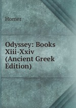 Odyssey: Books Xiii-Xxiv (Ancient Greek Edition)