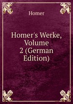 Homer`s Werke, Volume 2 (German Edition)