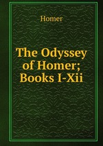 The Odyssey of Homer; Books I-Xii