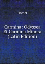 Carmina: Odyssea Et Carmina Minora (Latin Edition)