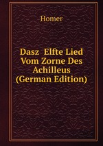Dasz  Elfte Lied Vom Zorne Des Achilleus (German Edition)