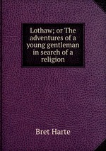 Lothaw; or The adventures of a young gentleman in search of a religion