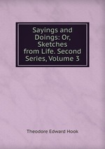 Sayings and Doings: Or, Sketches from Life. Second Series, Volume 3