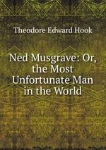 Ned Musgrave: Or, the Most Unfortunate Man in the World