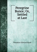 Peregrine Bunce; Or, Settled at Last