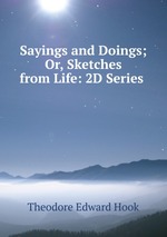 Sayings and Doings; Or, Sketches from Life: 2D Series