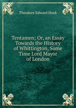 Tentamen; Or, an Essay Towards the History of Whittington, Some Time Lord Mayor of London