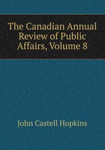 The Canadian Annual Review of Public Affairs, Volume 8
