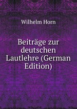Beitrge zur deutschen Lautlehre (German Edition)