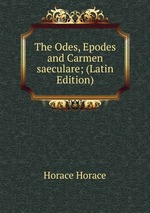 The Odes, Epodes and Carmen saeculare; (Latin Edition)