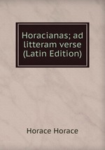 Horacianas; ad litteram verse (Latin Edition)