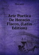 Arte Poetica De Horacio Flacco, (Latin Edition)