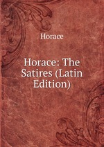 Horace: The Satires (Latin Edition)