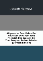 Allgemeine Geschichte Der Neuesten Zeit: Vom Tode Friedrich Des Grossen Bis Zum Zweyten Pariser Frieden (German Edition)