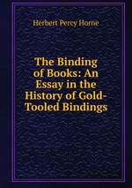 The Binding of Books: An Essay in the History of Gold-Tooled Bindings