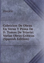 Coleccion De Obras En Verso Y Prosa De D. Tomas De Yriarte: Varias Obras Crticas (Spanish Edition)