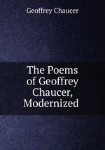 The Poems of Geoffrey Chaucer, Modernized