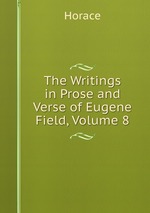 The Writings in Prose and Verse of Eugene Field, Volume 8