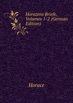Horazens Briefe, Volumes 1-2 (German Edition)