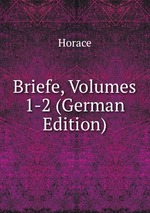 Briefe, Volumes 1-2 (German Edition)