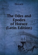 The Odes and Epodes of Horace (Latin Edition)