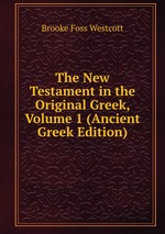 The New Testament in the Original Greek, Volume 1 (Ancient Greek Edition)