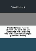 Dos Q. Horatius Flaccus Episteln Und Buch Von Der Dichtkunst: Mit Einleitung Und Kritischen Bemerkungen (German Edition)