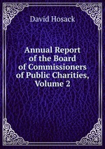 Annual Report of the Board of Commissioners of Public Charities, Volume 2