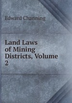 Land Laws of Mining Districts, Volume 2