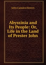 Abyssinia and Its People: Or, Life in the Land of Prester John