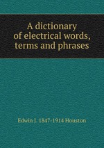 A dictionary of electrical words, terms and phrases