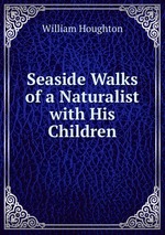 Seaside Walks of a Naturalist with His Children
