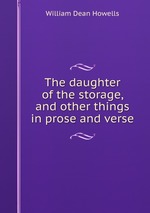 The daughter of the storage, and other things in prose and verse