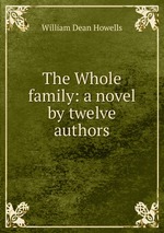 The Whole family: a novel by twelve authors