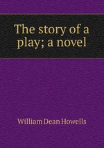 The story of a play; a novel