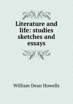 Literature and life: studies sketches and essays