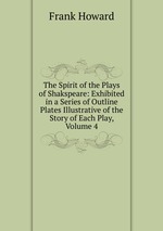 The Spirit of the Plays of Shakspeare: Exhibited in a Series of Outline Plates Illustrative of the Story of Each Play, Volume 4