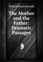 The Mother and the Father: Dramatic Passages