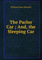 The Parlor Car ; And, the Sleeping Car