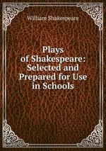 Plays of Shakespeare: Selected and Prepared for Use in Schools