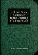 Debt and Grace: As Related to the Doctrine of a Future Life