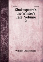 Shakespeare`s the Winter`s Tale, Volume 2