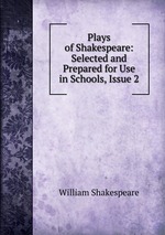 Plays of Shakespeare: Selected and Prepared for Use in Schools, Issue 2