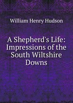 A Shepherd`s Life: Impressions of the South Wiltshire Downs