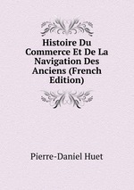 Histoire Du Commerce Et De La Navigation Des Anciens (French Edition)