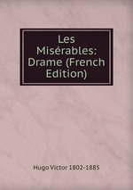 Les Misrables: Drame (French Edition)