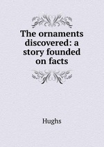 The ornaments discovered: a story founded on facts