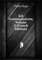 Les Contemplations, Volume 2 (French Edition)