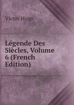 Lgende Des Sicles, Volume 6 (French Edition)