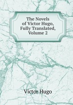 The Novels of Victor Hugo, Fully Translated, Volume 2